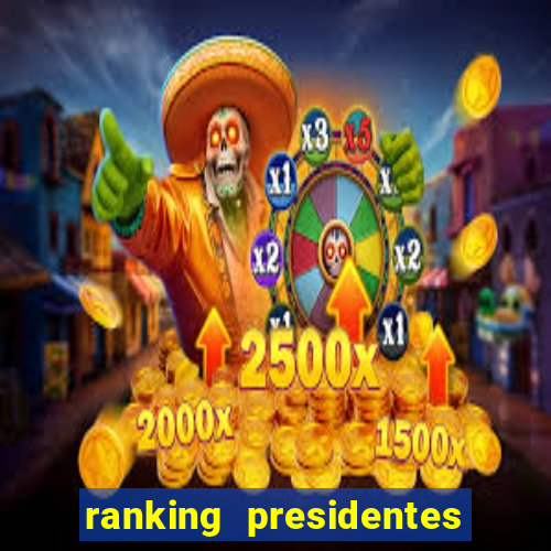 ranking presidentes do brasil